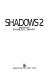 Shadows 2 /