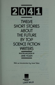 2041 : twelve stories about the future by top science fiction writers /