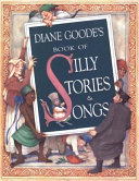 Diane Goode's book of silly stories & songs /