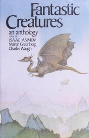 Fantastic creatures : an anthology of fantasy and science fiction /