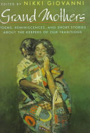 Grand mothers : poems, reminiscences, and short stories about the keepers of our traditions /