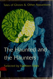 The Haunted and the haunters : tales of ghosts and other apparitions /