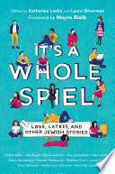 It's a whole spiel : love, latkes, and other Jewish stories /