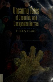 Uncanny tales of unearthly and unexpected horrors : an anthology /