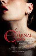 The eternal kiss : 13 vampire tales of blood and desire /