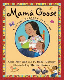 Mamá Goose : a Latino nursery treasury = un tesor de rimas infantiles /