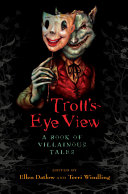 Troll's eye view : a book of villainous tales /