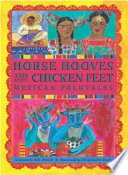 Horse hooves and chicken feet : Mexican  folktales /
