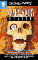 The Scary story reader : forty-one of the scariest stories for sleepovers, campfires, car & bus trips-even for dates! /