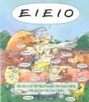 E I E I O : the story of Old MacDonald, who had a farm /