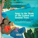 Songs in the shade of the cashew and coconut trees : lullabies and nursery rhymes from West Africa and the Caribbean /