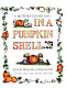 In a pumpkin shell : a Mother Goose ABC /