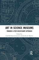 Art in science museums : towards a post-disciplinary approach /