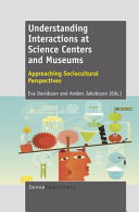 Understanding interactions at science centers and museums : approaching sociocultural perspectives /