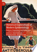 Historical Explorations of Modern Epidemiology : Patterns, Populations and Pathologies /