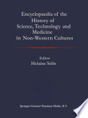 Encyclopaedia of the history of science, technology, and medicine in non-western cultures /