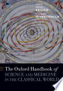 The Oxford handbook of science and medicine in the classical world /