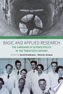 Basic and applied research : the language of science policy in the twentieth century /