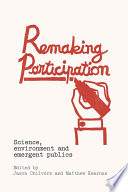 Remaking participation : science, environment and emergent publics /