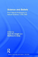 Science and beliefs : from natural philosophy to natural science, 1700-1900 /