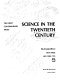 Science in the twentieth century /
