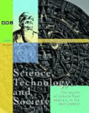 Science, technology, and society : the impact of science from 2000 B.C. to the 18th century /