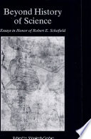 Beyond history of science : essays in honor of Robert E. Schofield /