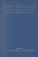 Risky business : Canada's changing science-based policy and regulatory regime /