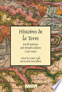 Histoires de la terre : earth sciences and French culture 1740-1940 /
