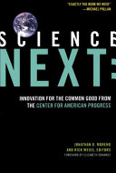 Science next : innovation for the common good from the Center for American Progress /