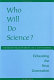 Who will do science? : educating the next generation /