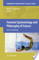 Feminist epistemology and philosophy of science : power in knowledge /