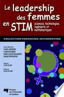 Le leadership des femmes en STIM : sciences, technologies, ingenierie, et mathematiques /