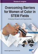 Overcoming barriers for women of color in STEM fields : emerging research and opportunities /