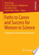 Paths to career and success for women in science : findings from international research /