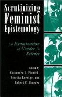 Scrutinizing feminist epistemology : an examination of gender in science /