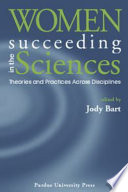 Women succeeding in the sciences : theories and practices across disciplines /