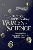 The biographical dictionary of women in science : pioneering lives from ancient times to the mid-20th century /