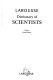 Larousse dictionary of scientists /