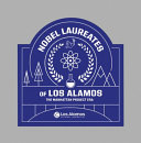 Nobel Laureates of Los Alamos : the Manhattan Project era /