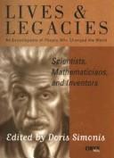 Scientists, mathematicians, and inventors : lives and lega cies : an encyclopedia of people who changed the world /