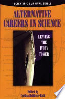 Alternative careers in science : leaving the ivory tower /