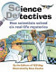 Science detectives : how scientists solved six real-life mysteries /