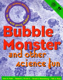 Bubble monster and other science fun /