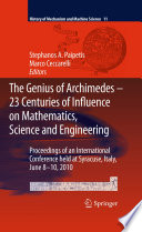 The genius of Archimedes-- 23 centuries of influence on mathematics, science and engineering : Proceedings of an International Conference held at Syracuse, Italy, June 8-10, 2010 /