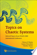 Topics on chaotic systems : selected papers from CHAOS 2008 International Conference, Chania, Crete, Greece, 3-6 June 2008 /