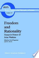 Freedom and rationality : essays in honor of John Watkins from his colleagues and friends /