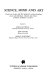 Science, mind, and art : essays on science and the humanistic understanding in art, epistemology, religion, and ethics in honor of Robert S. Cohen /