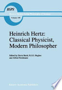 Heinrich Hertz : classical physicist, modern philosopher /