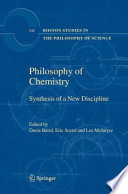 Philosophy of chemistry : synthesis of a new discipline /